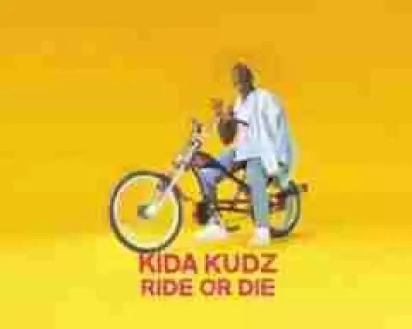Kida Kudz - Ride Or Die
